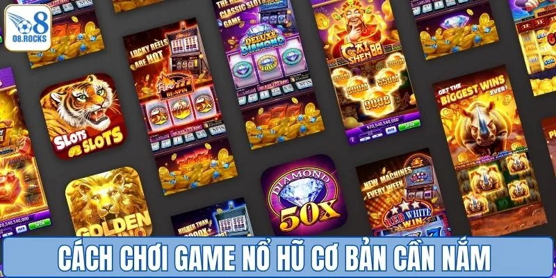 Cách chơi game nổ hũ cơ bản cần nắm