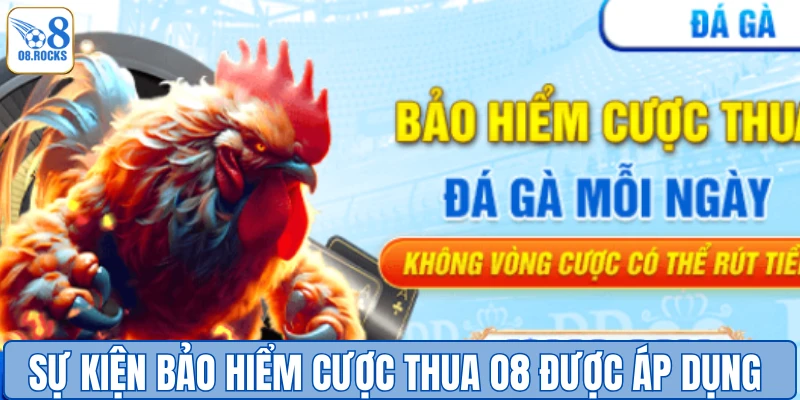 Sự kiện bảo hiểm cược thua O8 được áp dụng