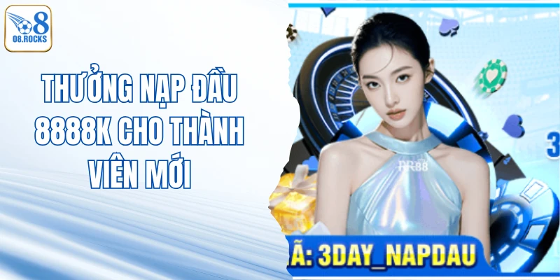 Thưởng Nạp Đầu 8888K Cho Thành Viên Mới - Ưu Đãi Tại O8